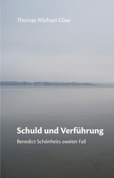 Schuld und Verführung: Benedict Schönheits zweiter Fall - Ebook