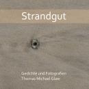 Strandgut - Gedichte und Fotografien